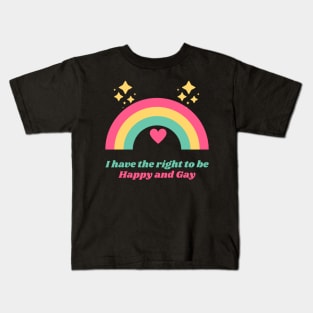 I Have the Right to Be Happy and Gay Kids T-Shirt